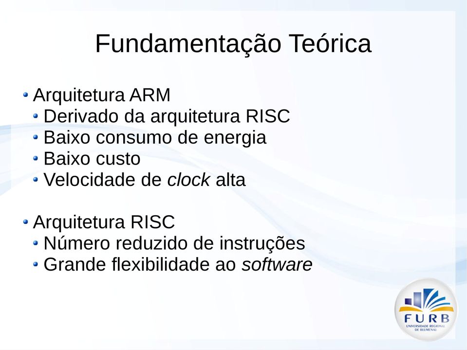 custo Velocidade de clock alta Arquitetura RISC