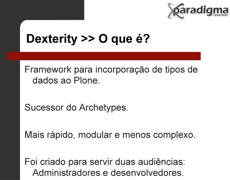 Plone. Sucessor do Archetypes.