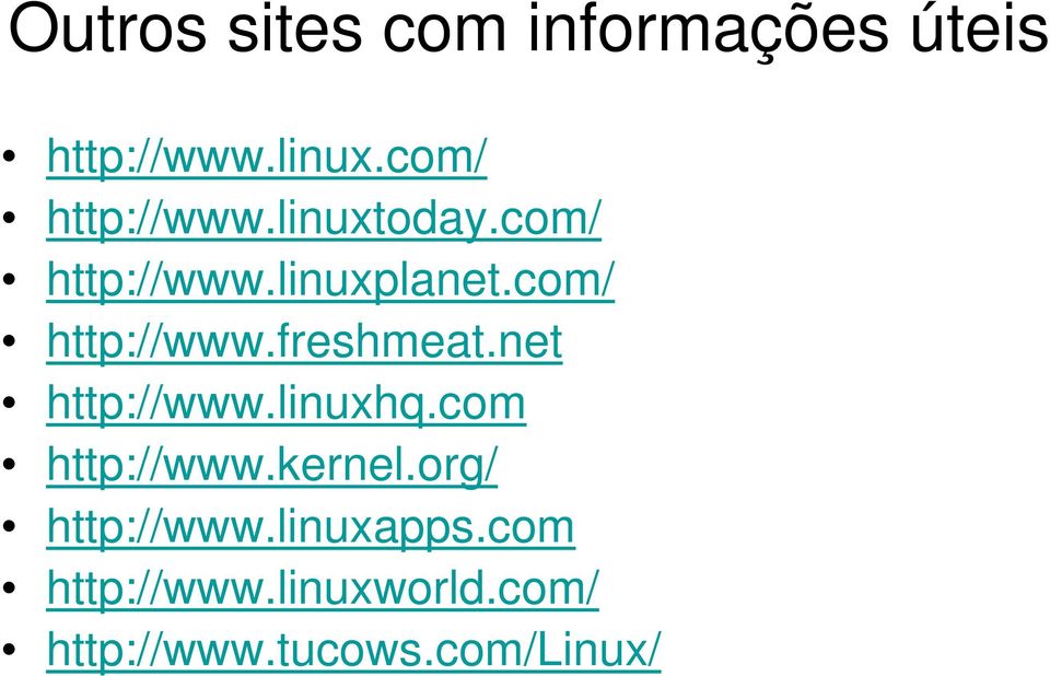 com/ http://www.freshmeat.net http://www.linuxhq.com http://www.