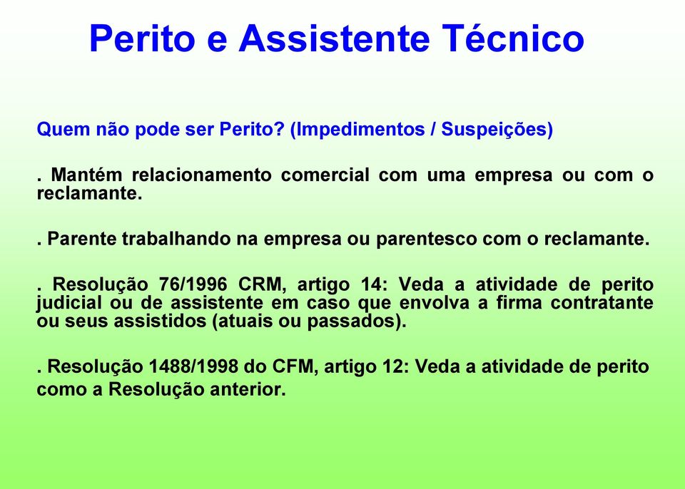 . Parente trabalhando na empresa ou parentesco com o reclamante.