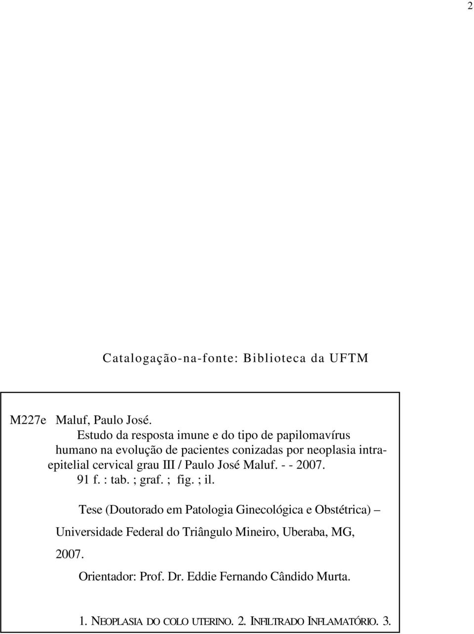 cervical grau III / Paulo José Maluf. - - 2007. 91 f. : tab. ; graf. ; fig. ; il.