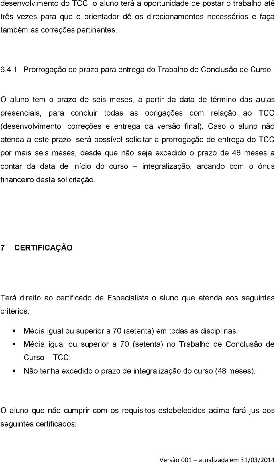 relação ao TCC (desenvolvimento, correções e entrega da versão final).