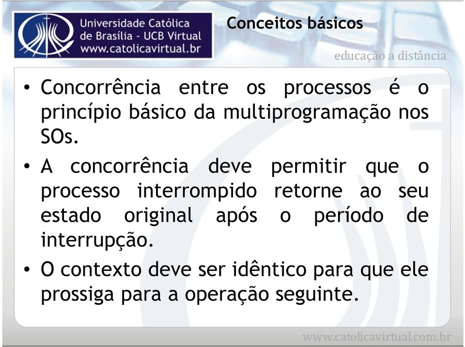 A concorrência deve permitir que o processo interrompido retorne ao seu