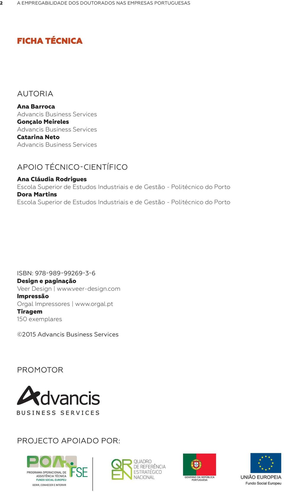 Gestão - Politécnico do Porto Dora Martins Escola Superior de Estudos Industriais e de Gestão - Politécnico do Porto ISBN: 978-989-99269-3-6 Design e