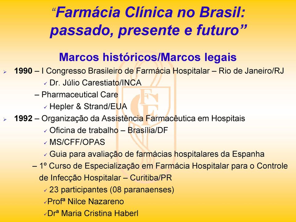 Oficina de trabalh Brasília/DF MS/CFF/OPAS Guia para avaliaçã de farmácias hspitalares da Espanha 1º Curs de