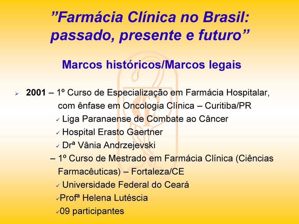 Câncer Hspital Erast Gaertner Drª Vânia Andrzejevski 1º Curs de Mestrad em Farmácia Clínica