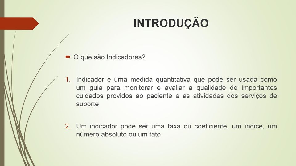 monitorar e avaliar a qualidade de importantes cuidados providos ao paciente e