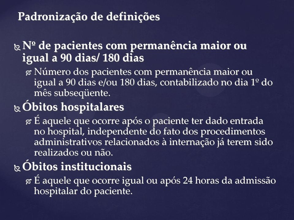 É aquele que ocorre após o paciente ter dado entrada no hospital, independente do fato dos procedimentos administrativos