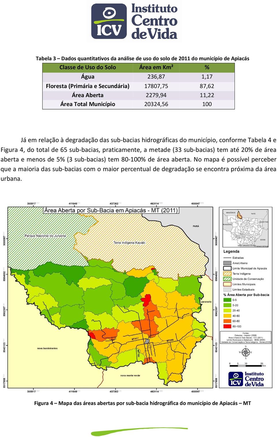 total de 65 sub-bacias, praticamente, a metade (33 sub-bacias) tem até 20% de área aberta e menos de 5% (3 sub-bacias) tem 80-100% de área aberta.