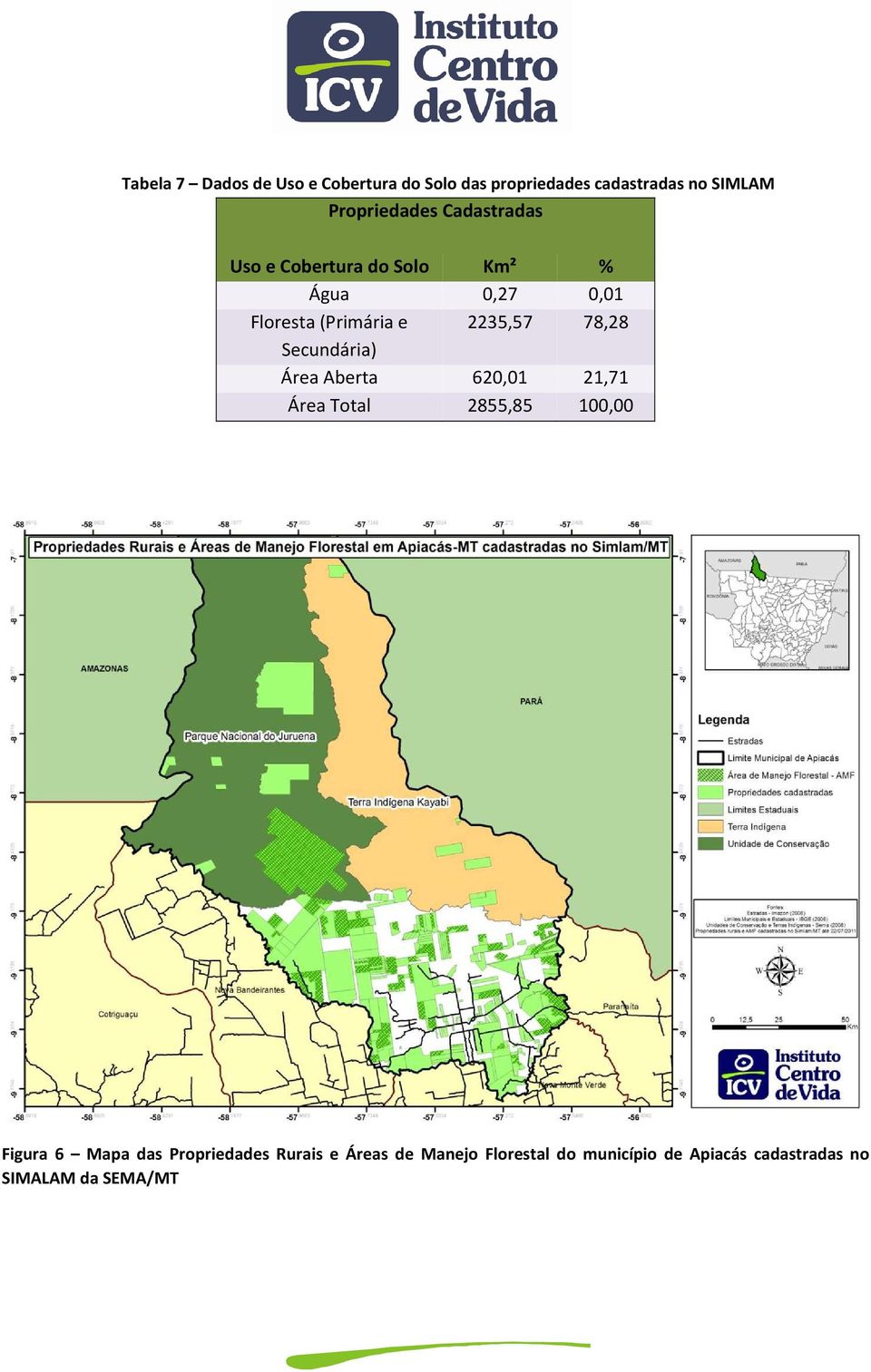 2235,57 78,28 Secundária) Área Aberta 620,01 21,71 Área Total 2855,85 100,00 Figura 6 Mapa