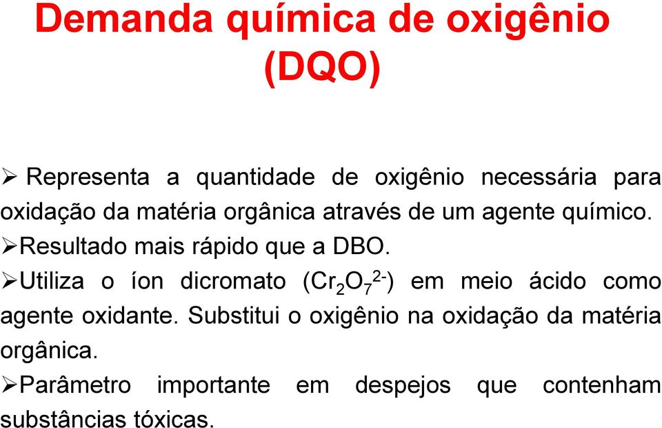 Utiliza o íon dicromato (Cr 2 O 2-7 ) em meio ácido como agente oxidante.