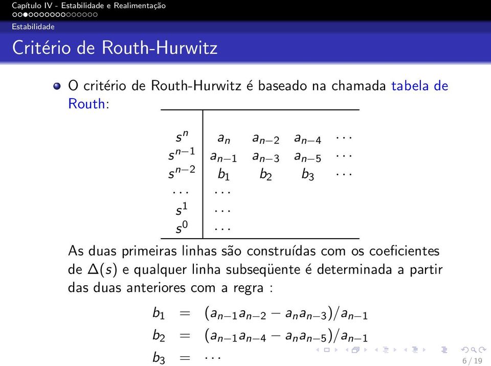 construídas com os coeficientes de (s) e qualquer linha subseqüente é determinada a partir das duas