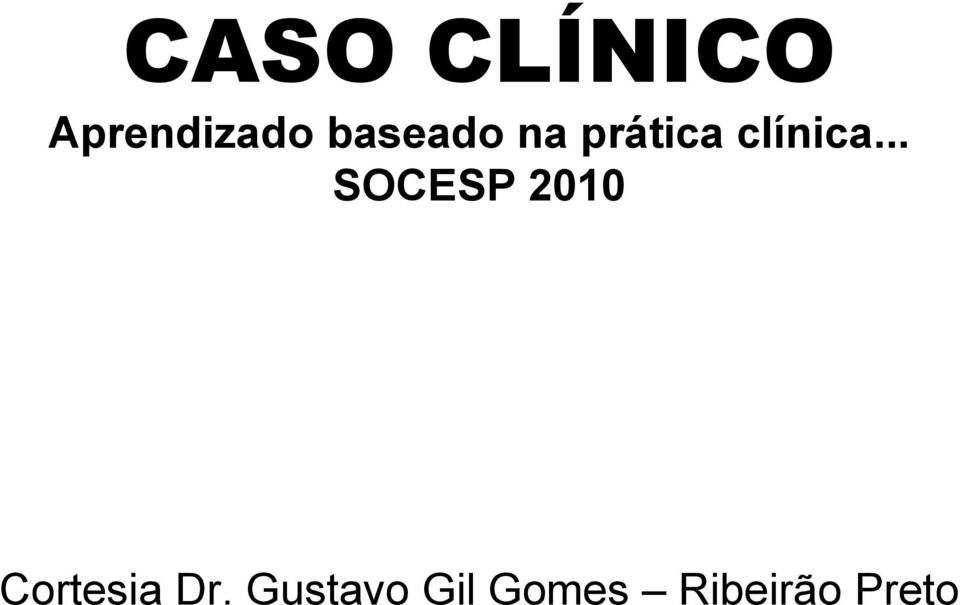.. SOCESP 2010 Cortesia Dr.