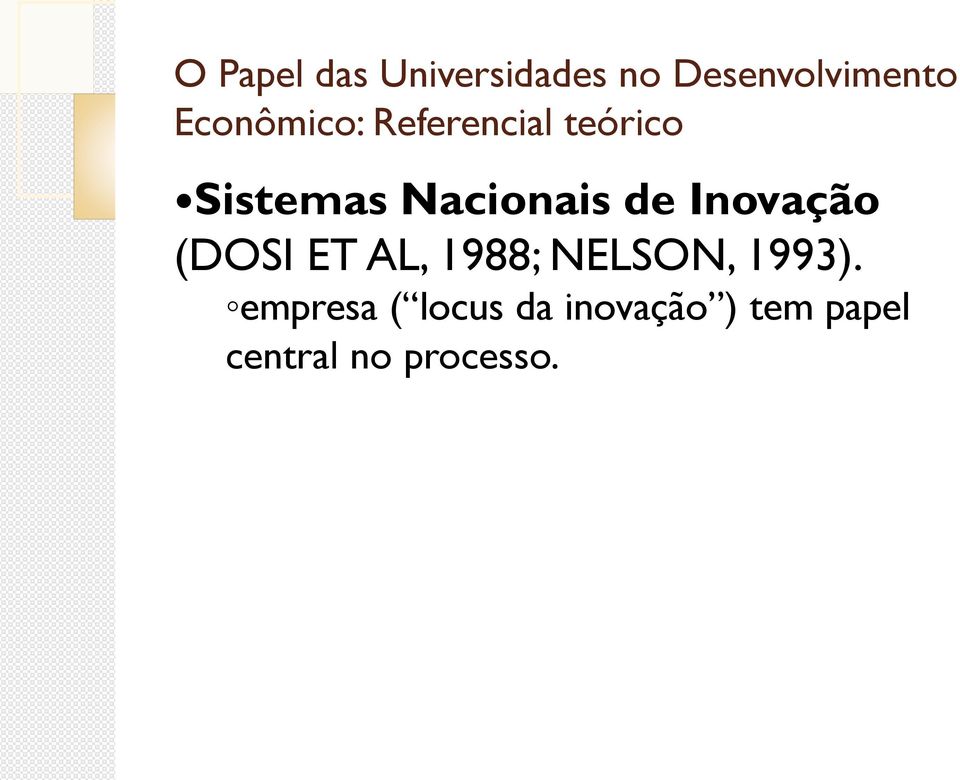 de Inovação (DOSI ET AL, 1988; NELSON, 1993).