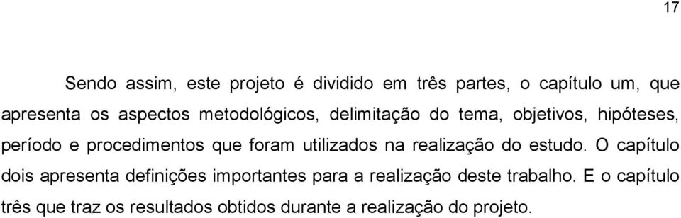 utilizados na realização do estudo.