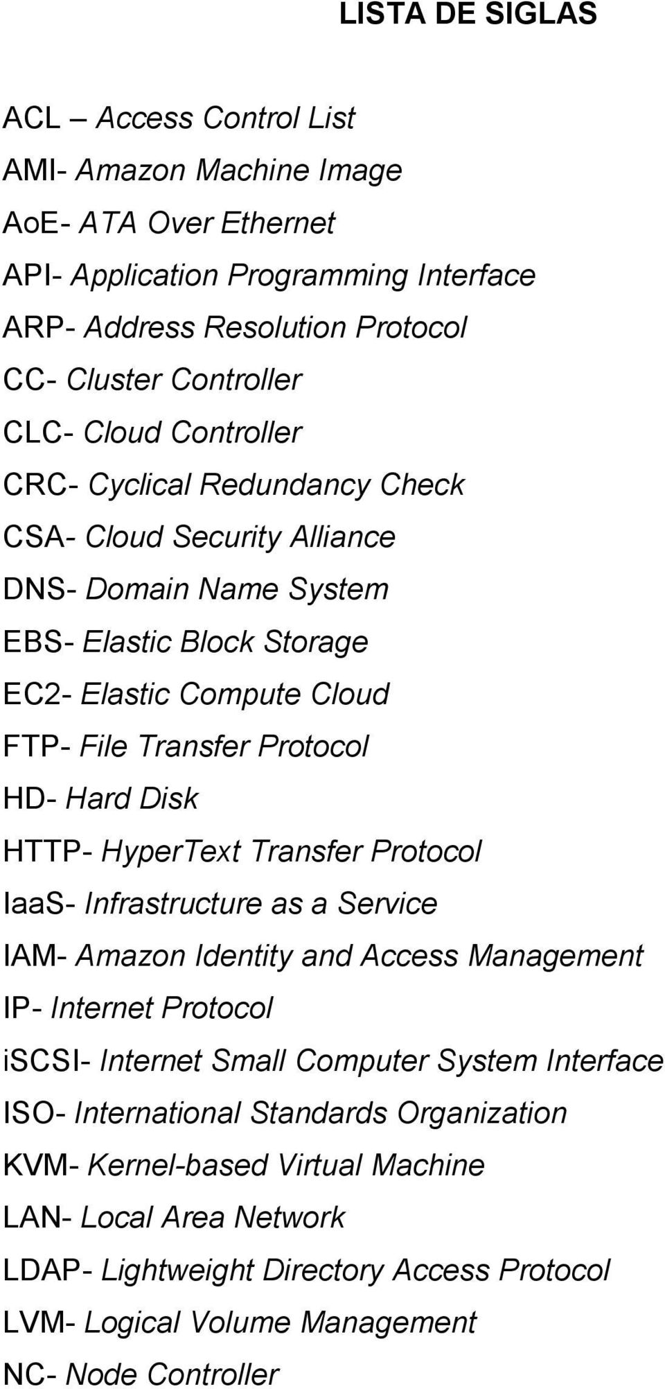 Hard Disk HTTP- HyperText Transfer Protocol IaaS- Infrastructure as a Service IAM- Amazon Identity and Access Management IP- Internet Protocol iscsi- Internet Small Computer System Interface