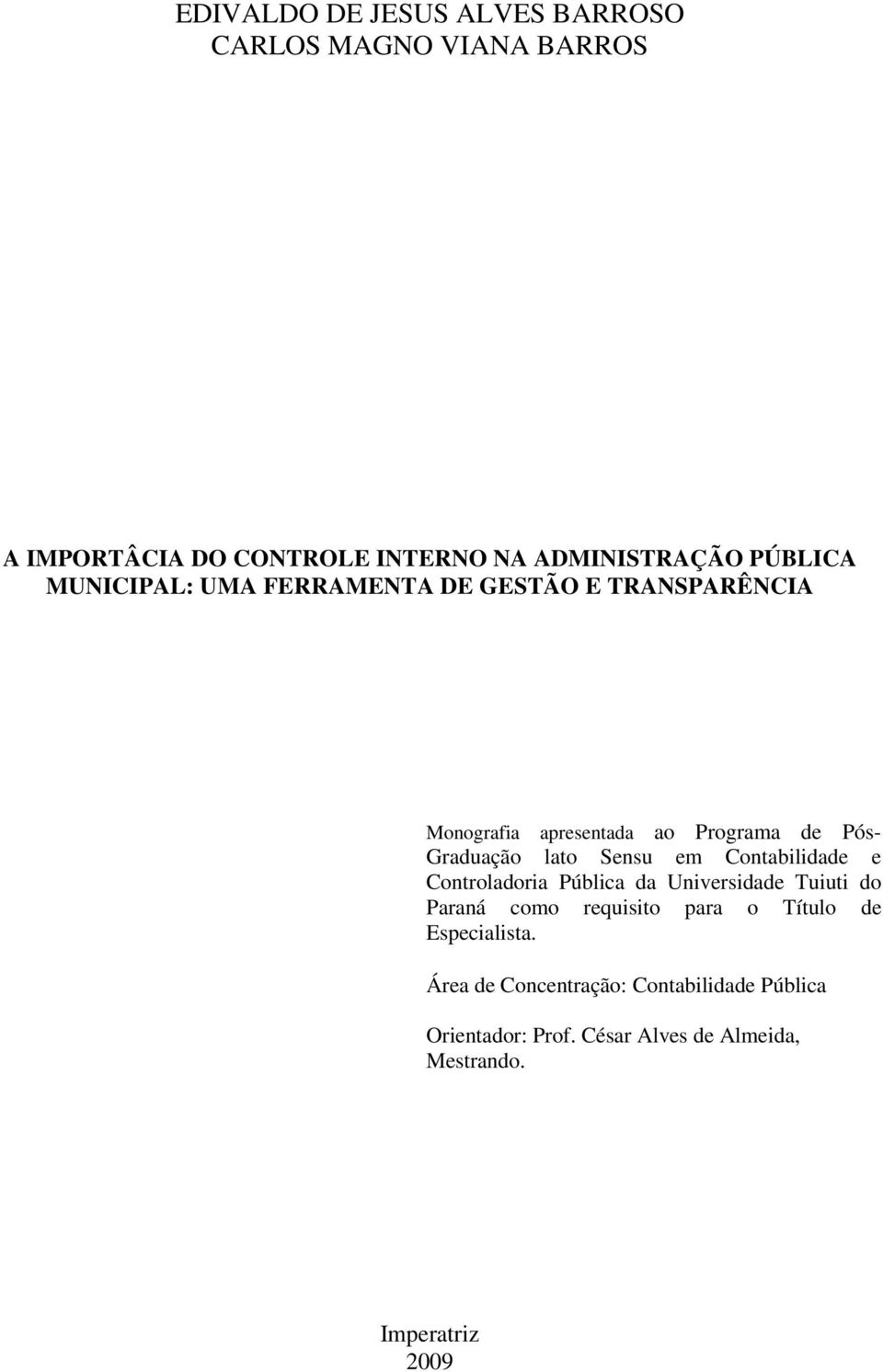 em Contabilidade e Controladoria Pública da Universidade Tuiuti do Paraná como requisito para o Título de