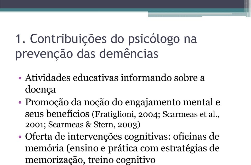 (Fratiglioni, 2004; Scarmeas et al.
