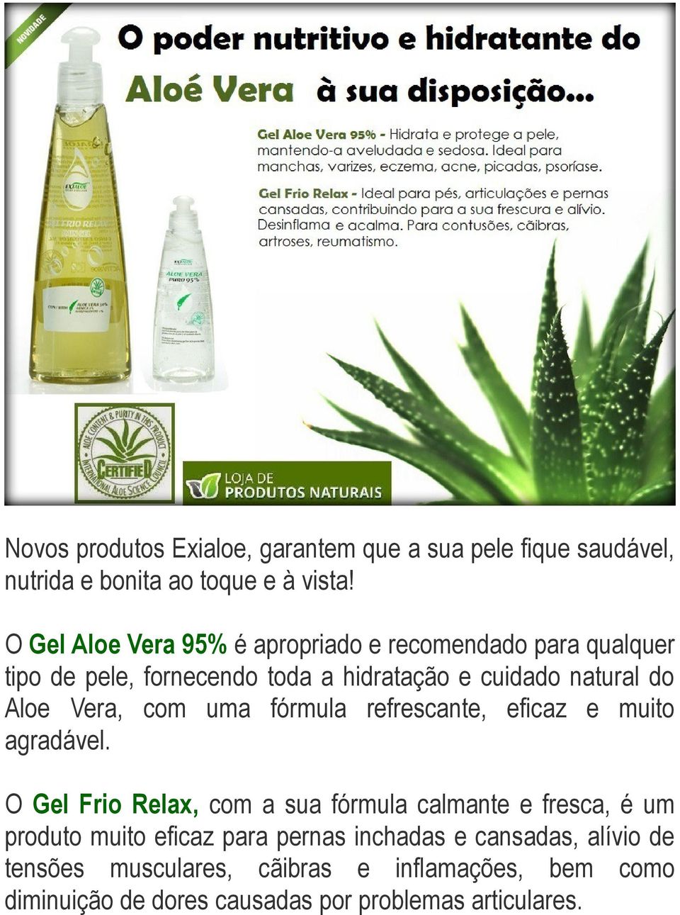 Vera, com uma fórmula refrescante, eficaz e muito agradável.