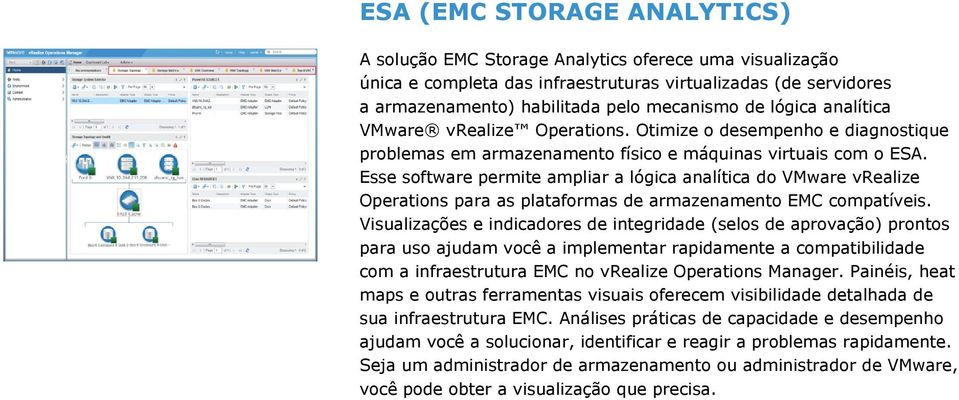 Esse softwre permite mplir lógic nlític do VMwre vrelize Opertions pr s pltforms de rmzenmento EMC comptíveis.