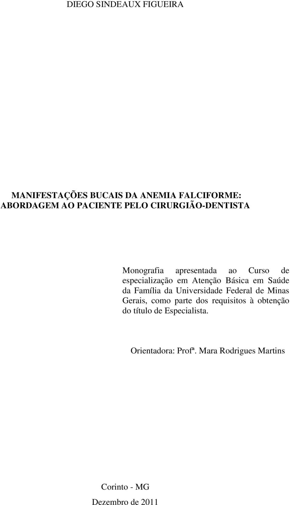 Saúde da Família da Universidade Federal de Minas Gerais, como parte dos requisitos à obtenção