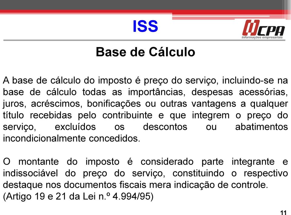 serviço, excluídos os descontos ou abatimentos incondicionalmente concedidos.