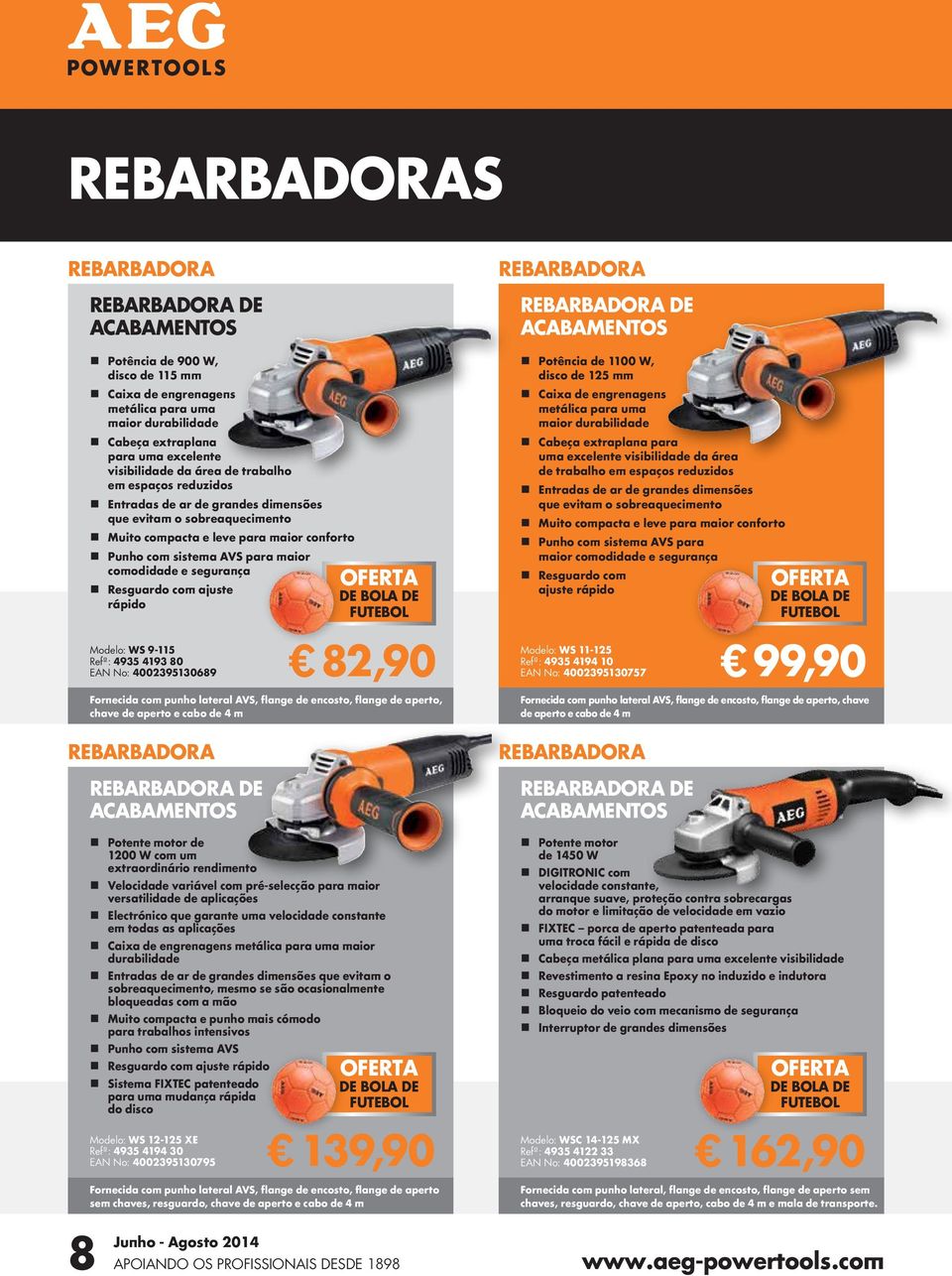 ajuste rápido Modelo: WS 9-115 Refª: 4935 4193 80 EAN No: 4002395130689 Fornecida com punho lateral AVS, flange de encosto, flange de aperto, chave de aperto e cabo de 4 m Potência de 1100 W, disco