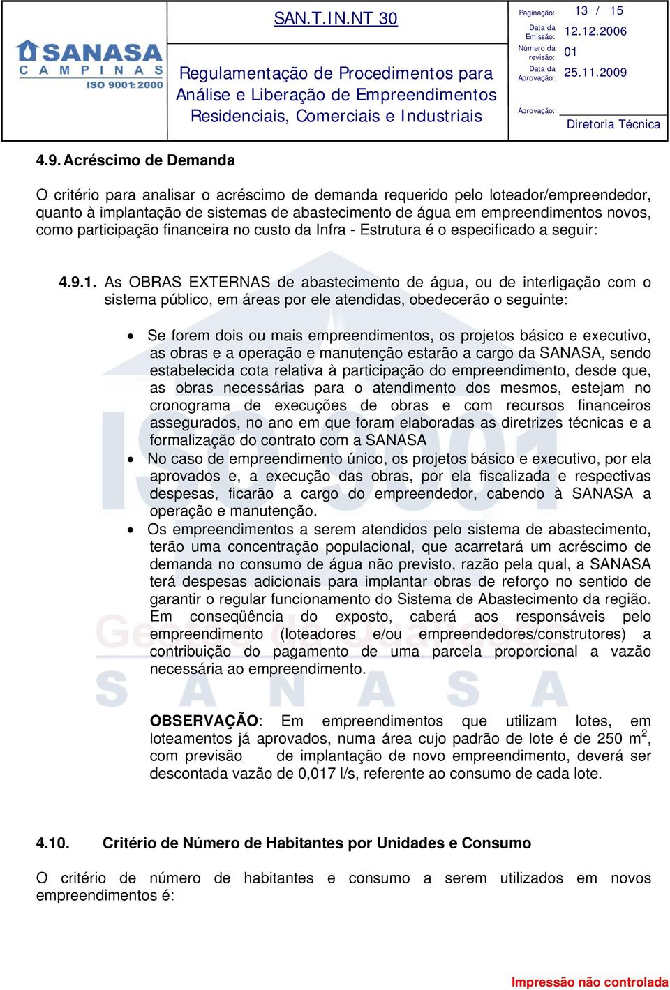 participação financeira no custo da Infra - Estrutura é o especificado a seguir: 4.9.1.