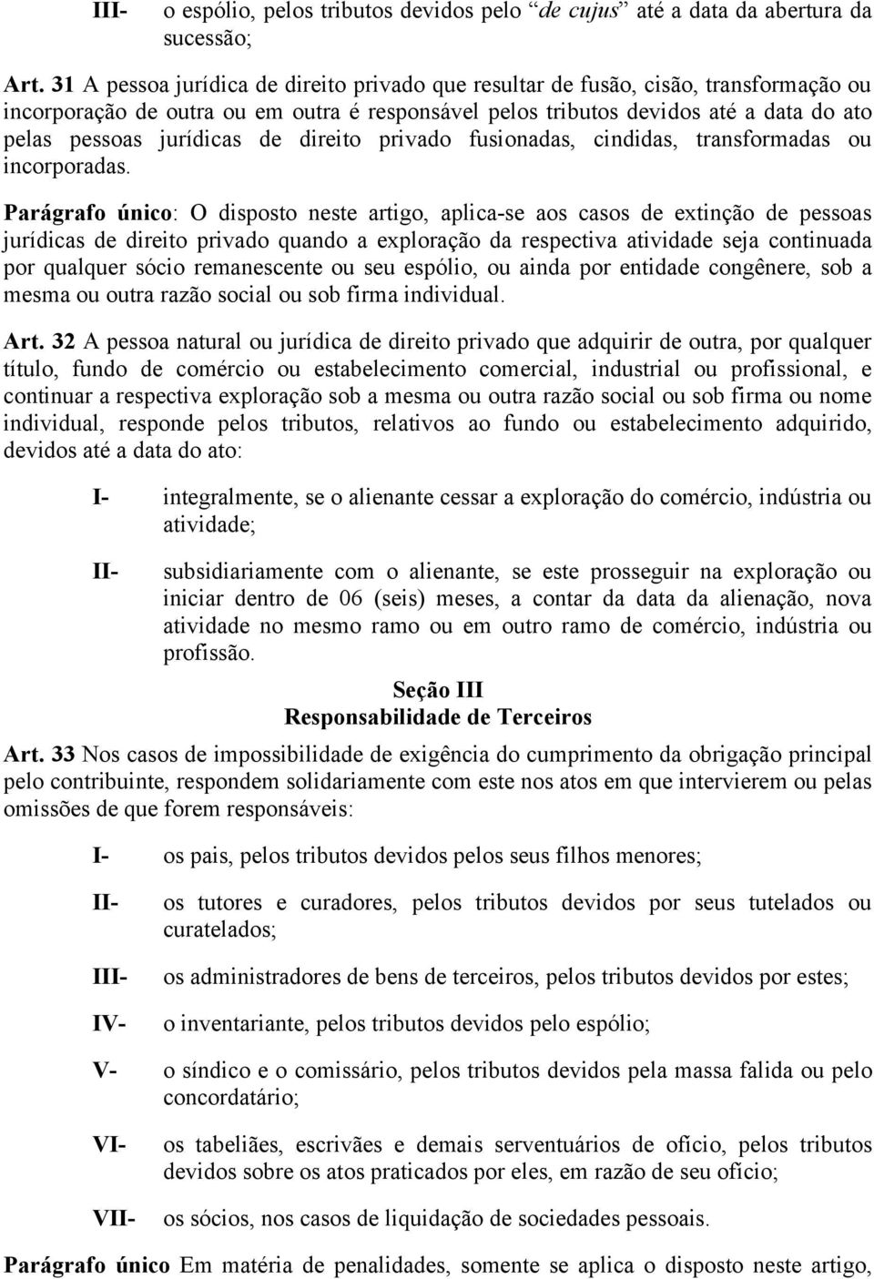 de direito privado fusionadas, cindidas, transformadas ou incorporadas.