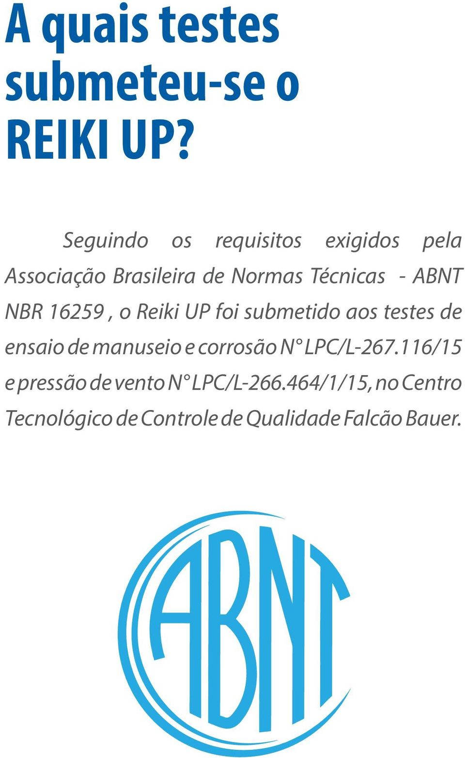 ABNT NBR 16259, o Reiki UP foi submetido aos testes de ensaio de manuseio e