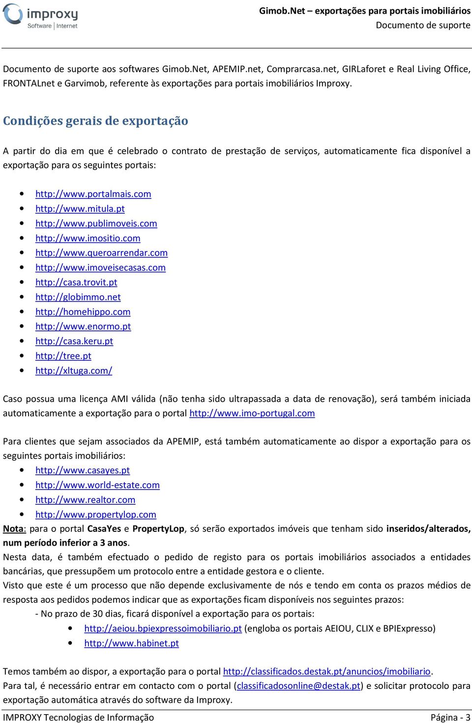 com http://www.mitula.pt http://www.publimoveis.com http://www.imositio.com http://www.queroarrendar.com http://www.imoveisecasas.com http://casa.trovit.pt http://globimmo.net http://homehippo.