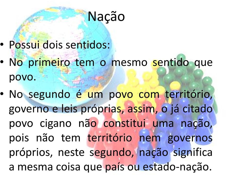 citado povo cigano não constitui uma nação, pois não tem território nem