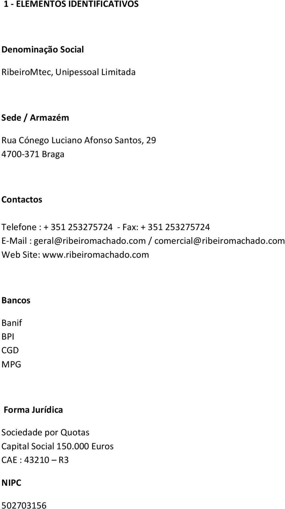 253275724 E-Mail : geral@ribeiromachado.