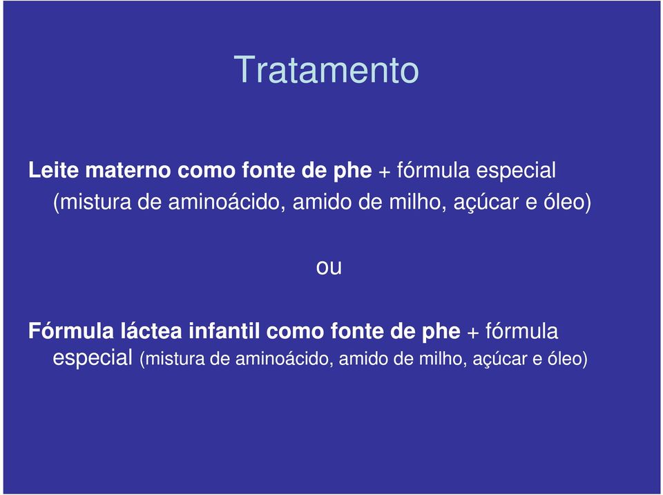 óleo) ou Fórmula láctea infantil como fonte de phe +