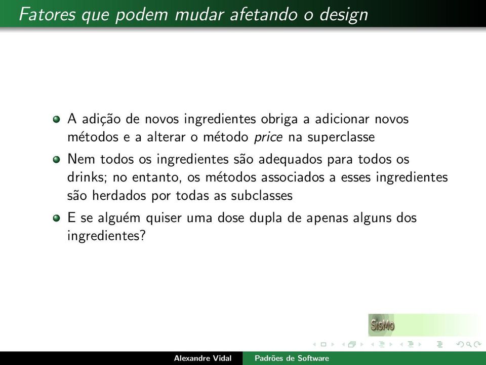 adequados para todos os drinks; no entanto, os métodos associados a esses ingredientes são