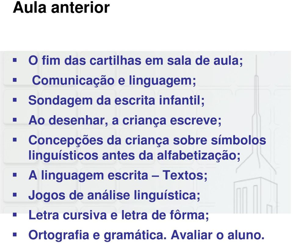 símbolos linguísticos antes da alfabetização; A linguagem escrita Textos; Jogos de