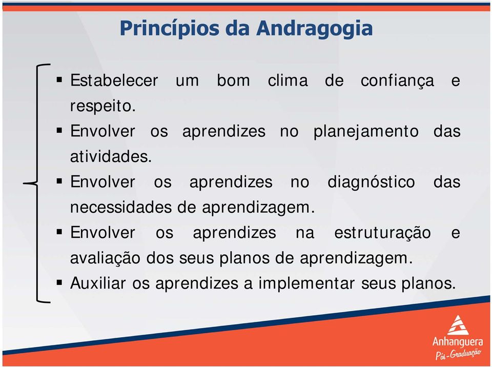 Envolver os aprendizes no diagnóstico das necessidades de aprendizagem.