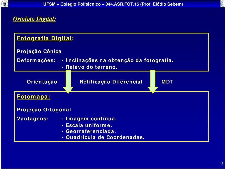 Orientação Retificação Diferencial MDT Fotomapa: Projeção Ortogonal