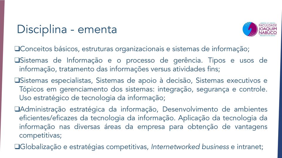 dos sistemas: integração, segurança e controle.