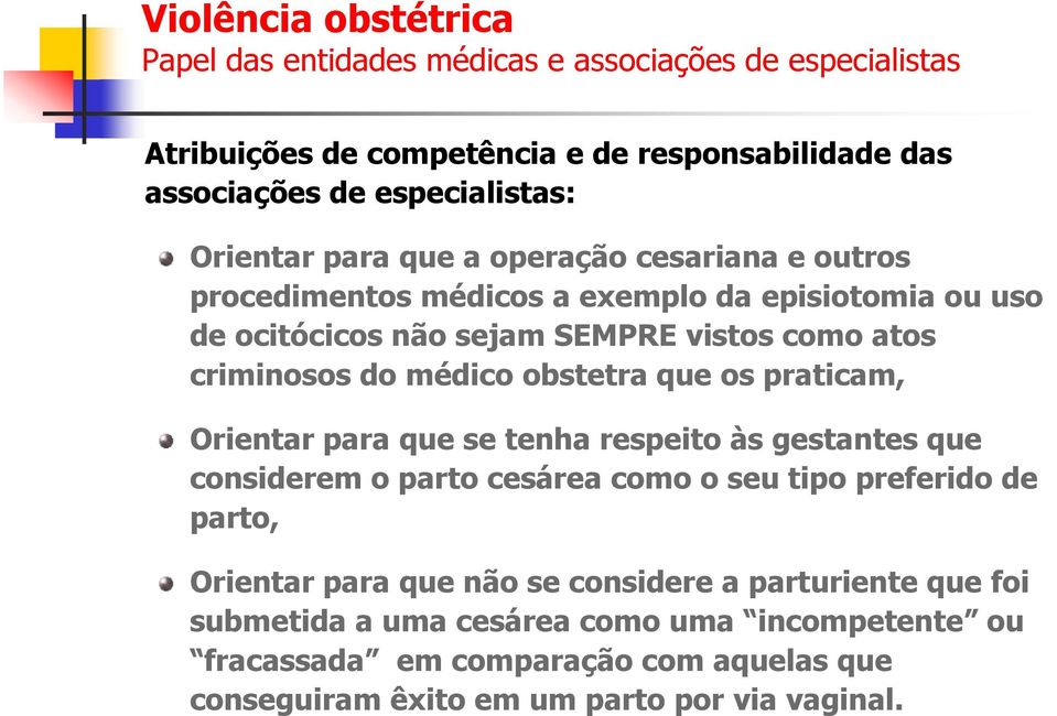 para que se tenha respeito às gestantes que considerem o parto cesárea como o seu tipo preferido de parto, Orientar para que não se considere a