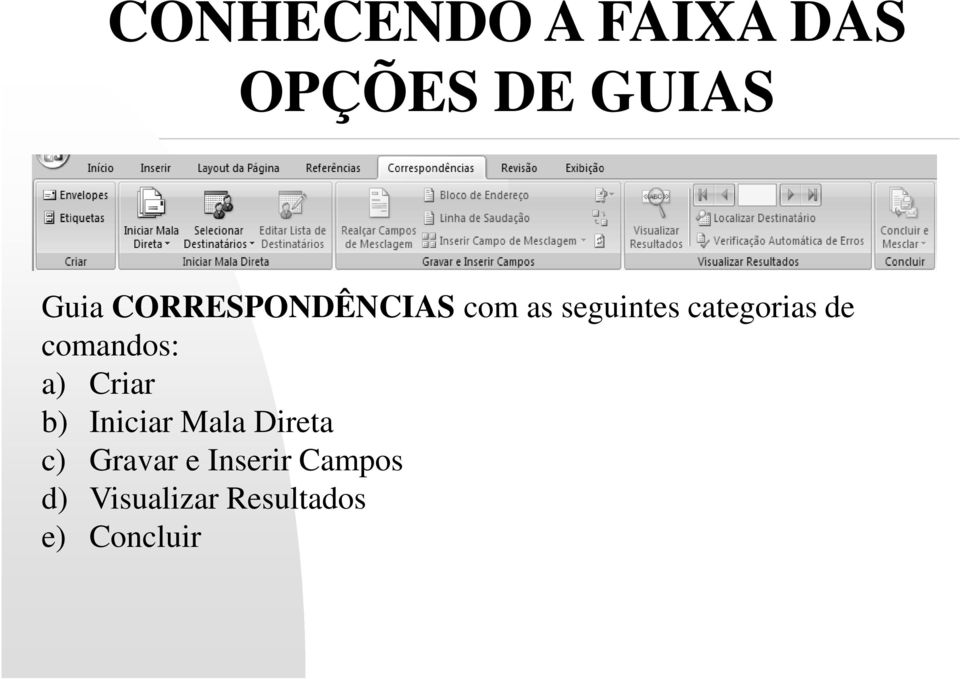 seguintes categorias de comandos: a) Criar b) Iniciar Mala