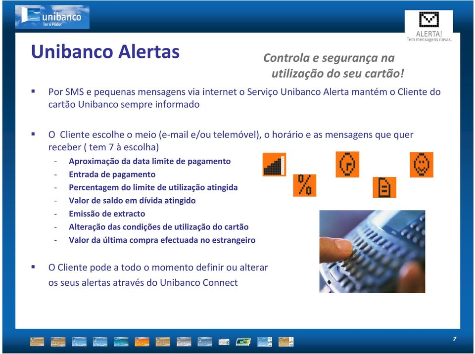 telemóvel), o horário e as mensagens que quer receber ( tem 7 à escolha) Aproximação da data limite de pagamento Entrada de pagamento Percentagem do limite de