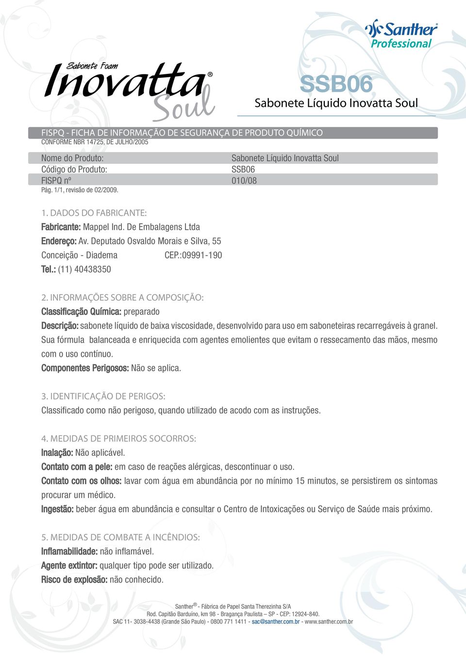 Deputado Osvaldo Morais e Silva, 55 Conceição - Diadema CEP.:09991-190 Tel.: (11) 40438350 2.