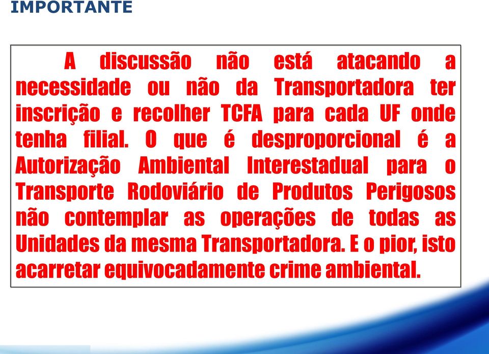 O que é desproporcional é a Autorização Ambiental Interestadual para o Transporte Rodoviário de