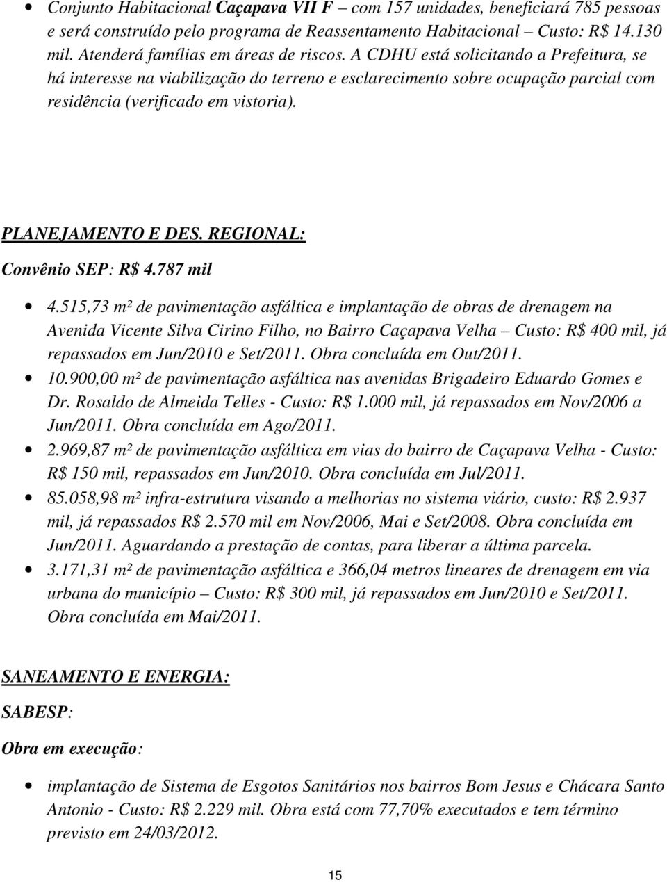 PLANEJAMENTO E DES. REGIONAL: Convênio SEP: R$ 4.787 mil 4.