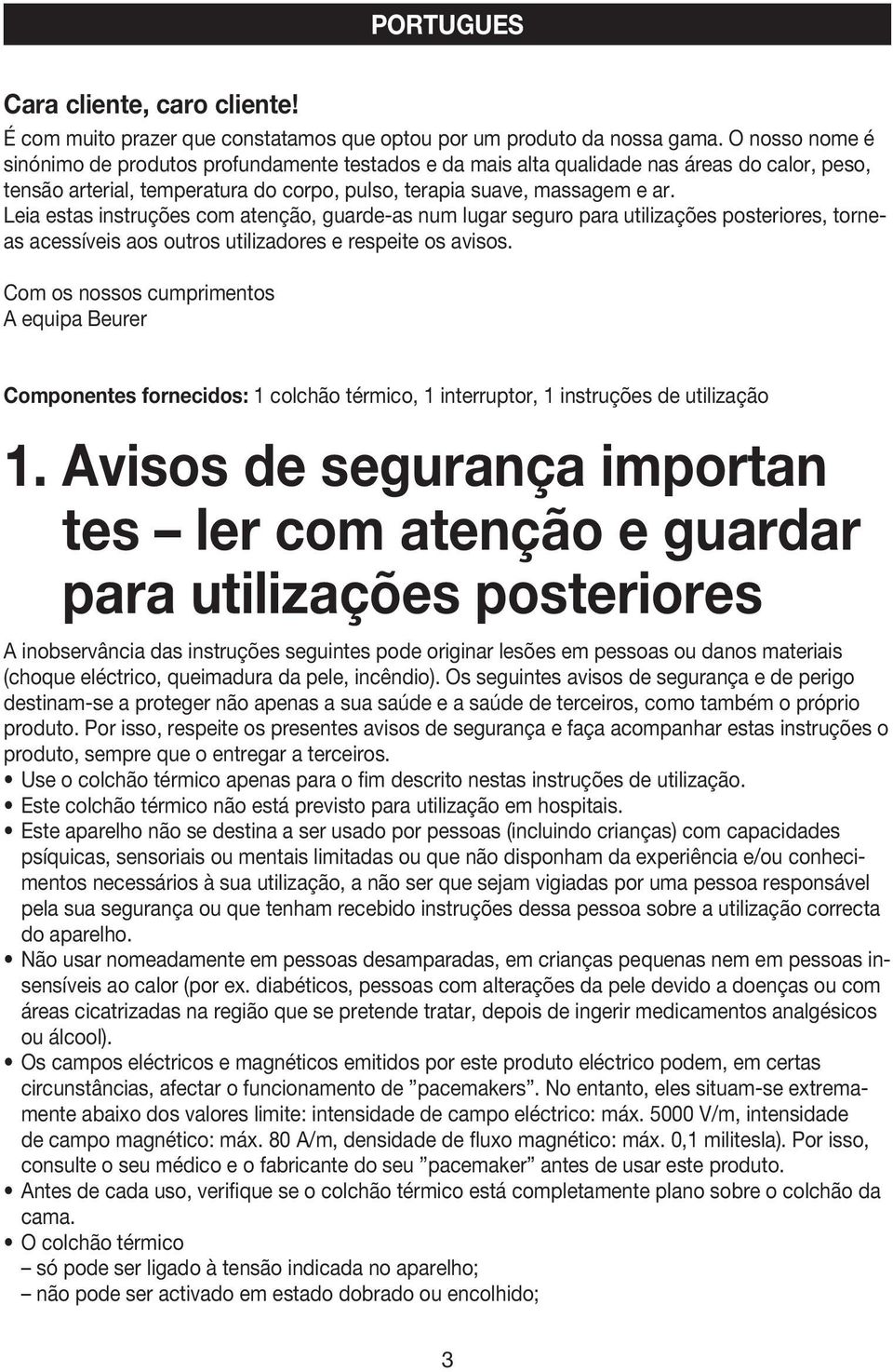 Leia estas instruções com atenção, guarde-as num lugar seguro para utilizações posteriores, torneas acessíveis aos outros utilizadores e respeite os avisos.