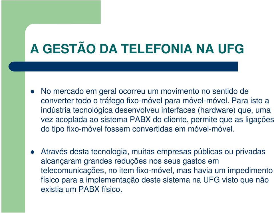 ligações do tipo fixo-móvel fossem convertidas em móvel-móvel.