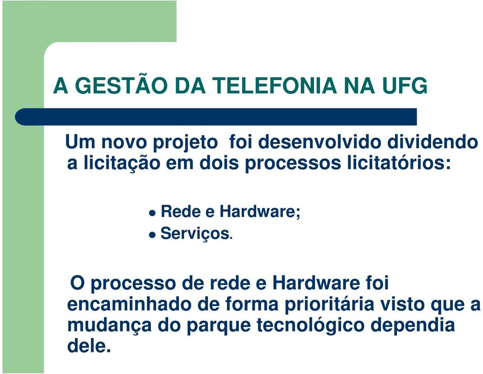 O processo de rede e Hardware foi encaminhado de forma