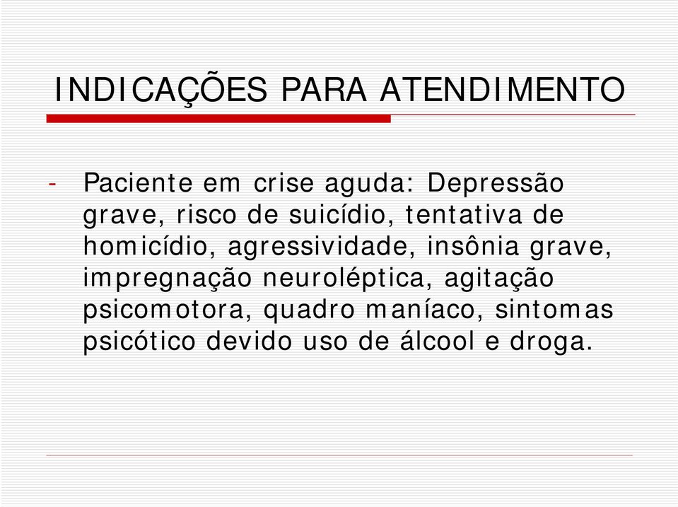 insônia grave, impregnação neuroléptica, agitação psicomotora,