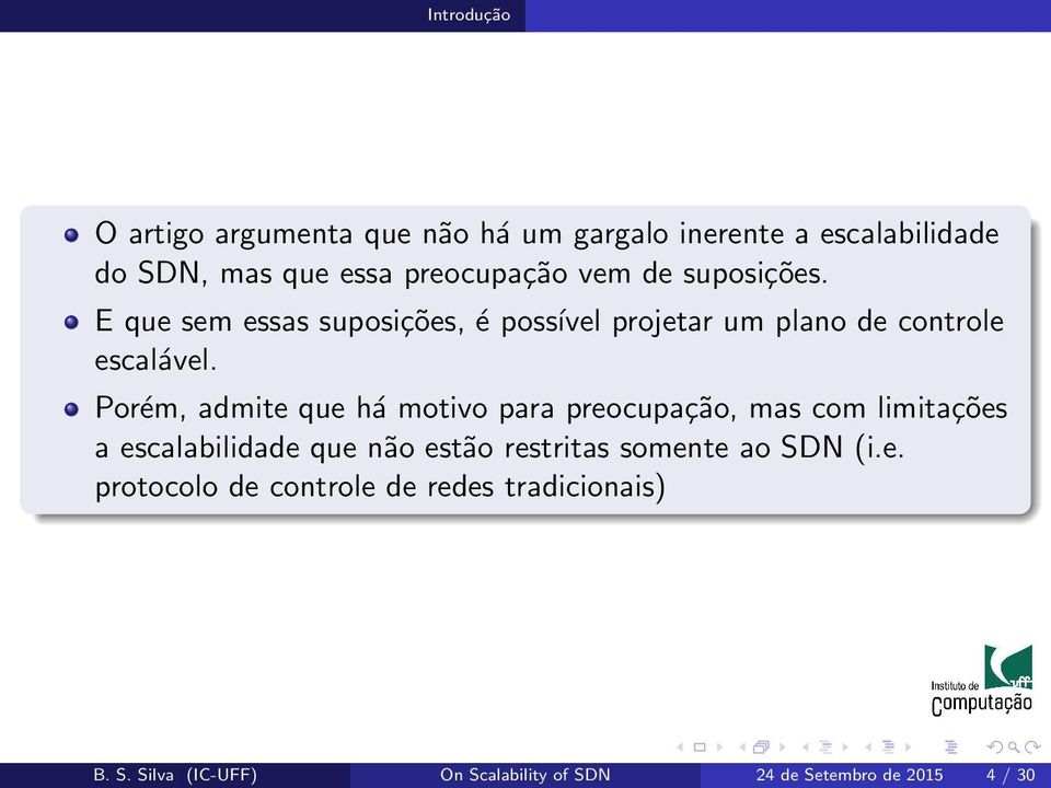 Porém, admite que há motivo para preocupação, mas com limitações a escalabilidade que não estão restritas somente